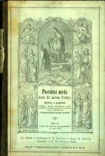 Posvátná místa král. hl. města Prahy. Dějiny a popsání chrámů, kaplí, posvátných soch, klášterů i jiných pomníků katolické víry a nábožnosti v hlavním městě království Českého. ... - Ekert, František