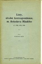 Listy, úřední korrespondence, m. Boleslava Mladého z l. 1588, 1589, 1599. - Bareš, František (ed.)