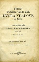 Dějiny královského věnného města Dvora Králové nad Labem. K oslavě padesátileté památky nalezení rukopisu Kralodvorského sepsal a vydal ... - Viták, Antonín Konstantin