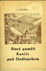 Staré paměti Kunčic pod Ondřejníkem. Vydáno ... ve prospěch ošacení chudobné mládeže. - Pustka, Antonín