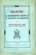 Sborník Mariánských družin ve vlastech slovanských. Vydala Mariánská družina mužů a jinochů u Sv. Ignáce v Praze. - 