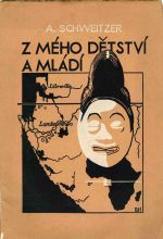 Z mého dětství a mládí. Přeložil Otakar Kurz. - Schweitzer, Albert