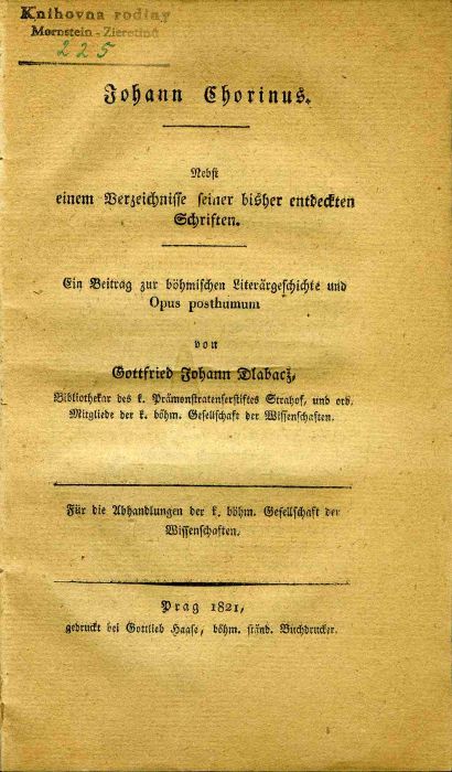 Johann Chorinus. Nebst einem Verzeichnisse seiner bisher entdeckten Schriften. Ein Beitrag zur böhmischen Literärgeschichte und Opus posthumum von ...