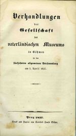 Verhandlungen der Gesellschaft des vaterländischen Museums in Böhmen in der fünfzehnten allgemeinen Versammlung am 5. April 1837. - 