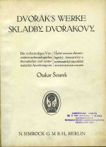 Dvořák's Werke / Skladby Dvořákovy. Ein vollstämdiges Verzeichnis in chronologischer, thematischer und systematischer Anordnung ... / Úplný seznam chronologický, thematický a systematický uspořádal ... - Šourek, Otakar