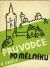 Průvodce po Mělníku a okolí. - 