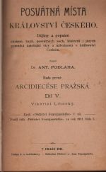 Posvátná místa Království českého. Dějiny a popsání chrámů, kaplí, posvátných soch, klášterův i jiných pomníků katolické víry a nábožnosti v království Českém. ... Řada první: Arcidiecese pražská. Díl V. Vikariát Libocký. + Díl VI. Vikariáty: Sedlčanský a Votický. - Podlaha, Antonín