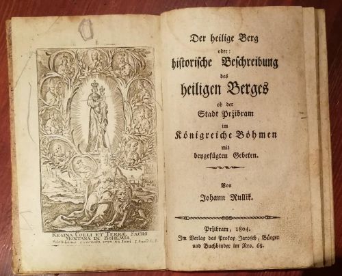 Der heilige Berg oder: historische Beschreibung des heiligen Berges ob der Stadt Pržibram im Königreich Böhmen mit beygefügten Gebeten.