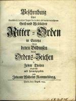 Beschreibung Aller sowohl noch heutiges Tages florirenden als bereits verloschenen Geist=und Weltlichen Ritter = Orden in Europa Nebst denen Bildnissen derer Ordens=Zeichen in Zehen Theilen abgefasset und herausgegeben von ... - Rammelsberg, Johann Wilhelm