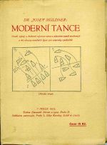 Moderní tance. Vznik, vývoj a kulturní význam tance s návodem tanců moderních a 40 nákresy tanečních figur pro samouky. - Müldner, Josef Dr.
