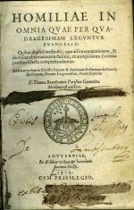 Homiliae in omnia per quadragesimam leguntur evangelia: Quibus duplici methodo, quae interpretationem, & doctrinae obseruationem faciunt, ex antiquissimis Ecclesiae patribus selecta comprehenduntur. Ad Reuerendum in Christo Patrem & dominum D. Petrum de Gondy Episcopum, Ducem Lingonensem, Parem Franciae. - Beaulxamis, Thomas F.