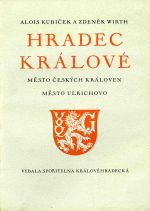 Hradec Králové, město českých královen, město Ulrichovo. - Kubiček, Alois
