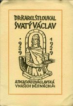 Svatý Václav a svatováclavská idea v našich dějinách. - Stloukal, Karel