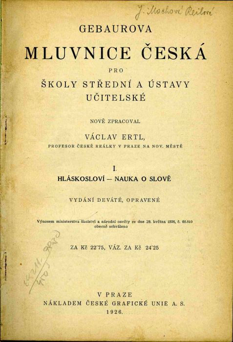 Gebauerova mluvnice česká pro školy střední a ústavy učitelské. Nově zpracoval ... I. Hláskosloví - nauka o slově. II. Skladba.