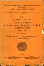 Obraz krajiny ve francouzských miniaturách gotické doby (1250-1415). - Sokolová, Jiřina