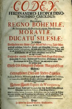 CODEX FERDINANDEO-LEOPOLDINO-JOSEPHINO-CAROLINUS: Pro Haereditario REGNO BOHEMIAE, Ac incorporatis aliis Provinciis, utpoté, Marchionatu MORAVIAE Et DUCATU SILESIAE: In welchem Verschiedene von Anno 1347. biß auf das 1719. Jahr Allergnädigst verliehene Respective Kayser= und Königliche Priviligia, und hierüber ertheilte Confirmationes, wie auch andere neue Concessiones; Nicht minder alle ergangene Sanctiones Pragmaticae, Declaratoriae & Rescripta, Königliche Stadthalterische / und von Hohen Obrigkeiten emanirte Patenten / und Decreten: Deßgleichen etwelche Extracten derer Land=Tags=Schlüssen / Hertzogliche Priviligia, Landes= und Executions-Ordnungen / Erb=Vereinigungen mit der Cron Böheim / wie auch noch viel andere sehr heilsame dieses Edleste Erb=Königreich Böheim, Marggrafthum Mähren / Und Hertzogthümer Ober= und Nieder=Schlesien, Publica, Politica, Militaria, auch das Justitz-Wesen in Civilibus, & Criminalibus betreffende Sachen enthalten / und mit grosser Mühe und Fleiß zusammen 