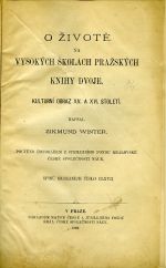 O životě na vysokých školách pražských knihy dvoje. Kulturní obraz XV. a XVI. století. ... - Winter, Zikmund