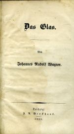 Das Glas. - Wagner, Johannes Rudolf