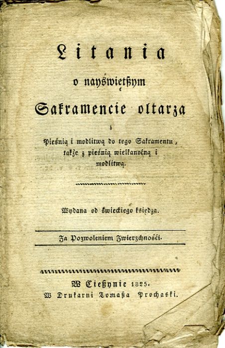 Litania o nayświetszym Sakramencie oltarza z Pieśnia i modlitwa do tego Sakramentu, takže z pieśnia wielkanočna i modlitwa. Wydana od świeckiego ksiedza. ...