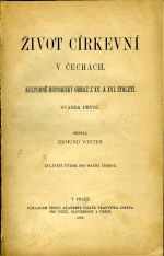 Život církevní v Čechách. Kulturně-historický obraz z XV. a XVI. století. Svazek první + druhý. ... Zvláštní výtisk pro Matici českou. - Winter, Zikmund