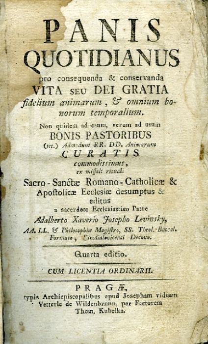 PANIS QUOTIDIANUS, Pro consequenda, & conservanda VITA seu DEI GRATIA fidelium animarum, & omnium bonorum temporalium. ...Quarta editio.
