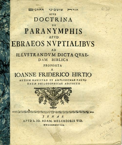 Tora šuševine ha-hatunnim [přepis z hebrejštiny] SIVE DOCTRINA PARABYMPHIS APVD EBRAEOS NVPTIALIBVS AD ILLVSTRANDVM DICTA QVAEDAM BIBLICA PROPOSITA A ......