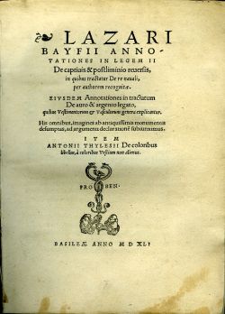Annotationes in legem II De captiuis & postliminio reuersis, in quibus tractatur De re nauali, per authorem recognitæ. EIVSDEM Annotationes in tractatum De auro & argento legato, quibus Vestimentorum & Vasculorum genera explicantur. His omnibus, imagines ab antiquissimis monumentis desumptas, ad argumenti declaratione subiunximus. ITEM ANTONII THYLESII De coloribus libellus, à coloribus Vestium non alienus. 
