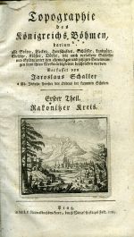 Topographie des Königreichs Böhmen ..., Erster Theil. Rakonitzer Kreis. + Zweyter Theil. Ellbogner Kreis. - Schaller, Jaroslaus