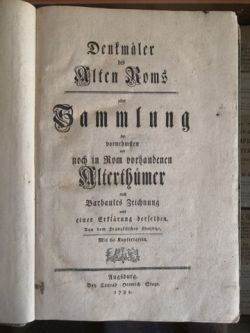 Denkmäler des Alten Roms oder Sammlung der vornehmsten und noch in Rom vorhandenen Alterthümer nach Barbaults Zeichnung nebst einer Erklärung derselben. 