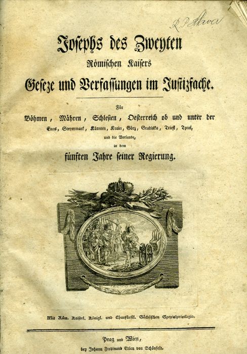 Josephs des Zweyten Römisches Kaisers Gesetze und Verfassungen im Justizsache. Für Böhmen, Mähren, Schlesien, Oesterreich ob und unter der Enns, Steyermark, Kärnten, Krain, Görz, Gradiska, Triest, Tyrol, und die Vorlande in dem fünften Jahre seiner Regierung.