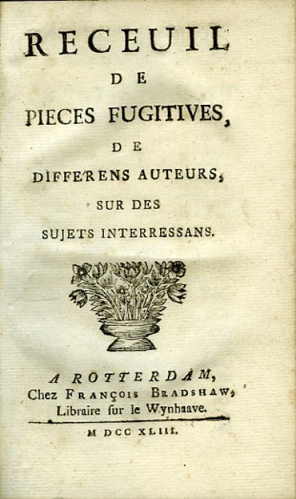 RECEUIL DE PIECES FUGITIVES, DE DIFFERENS AUTEURS, SUR DES SUJETS INTERRESSANS.