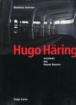 Hugo Häring Architekt des Neuen Bauens 1882-1958. - Schirren, Matthias