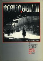 Berlin, Berlin. Die Ausstellung zur Geschichte der Stadt. Katalog ... - Korff, Gottfried (Hrsg.)