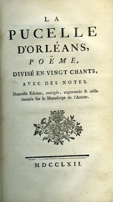LA PUCELLE D´ORLÉANS, POËME, DIVISÉ EN VINGT CHANTS, AVEC DES NOTES.