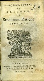 GER. JOAN. VOSII, ET ALIORUM, DE Studiorum Ratione OPUSCULA. - Voss, Gerhard Johannes