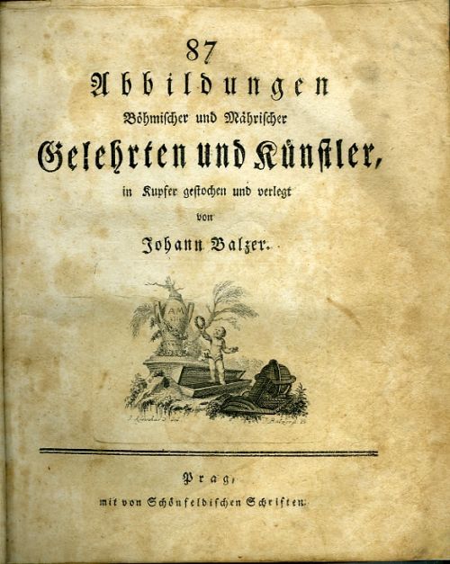 87 Abbildungen Böhmischer und Mährischer Gelehrten und Künstler, in Kupfer gestochen und verlegt von ...