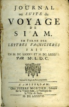 JOURNAL ou SUITE du VOYAGE DE SIAM. EN FORME DES LEITRES FAMILIERES FAIT EN M. DC. LXXXV. ET M. DC. LXXXVI. PAR Mr. L. D. C.