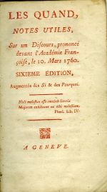 LES QUAND, NOTES UTILES, Sur un Disciurs prononcé devant l´Académie Françoise, le 10. Mars 1760. SIXIEME ÉDITION, Augmentée des Si & des Pourquoi. - [Voltaire, vlastním jménem François Marie Arouet]