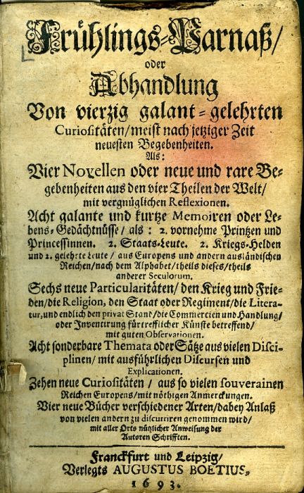 Frühlings- [+ Sommer-, Herbst-, Winter-] Parnaß/ oder Abhandlung Von vierzig galant-gelehrten Curiositäten/ meist nach jetziger Zeit neuesten Begebenheiten. ...