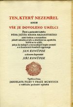 Ten, který nezemřel aneb vše je dovoleno umělci. Život a putování našeho pána Ježíše Krista Nazaretského zemí českou a moravskou jakož i zázrakové jeho a skutkové sv. apoštolů, kteříž se tu událi, jak je do českých a moravských krajin umístil a v devatenácti kresbách vypravuje Jan Konůpek a slovem doprovází Jiří Konůpek. - Konůpek, Jan