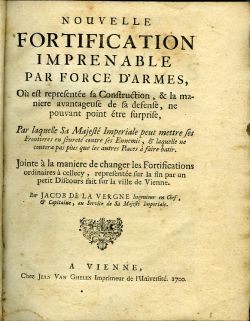 NOUVELLE FORTIFICATION IMPRENABLE PAR FORCE D´ARMES, Ou est representée  sa Construction, & la maniere avantageuse de sa defense, ne pouvant point étre surprise, Par laquelle Sa Majesté Imperiale peut mettre ses Frontieres en seureté contre ses Ennemis, et laquelle ne coutera pas plus que les autres Places a faire batir. Jointe a la maniere de changer les Fortifications ordinaires a cellecy, representée sur la fin par un petit Discours fait sur la ville de Vienne.