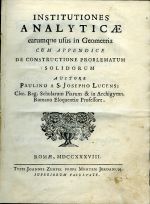 INSTITUTIONES ANALYTICAE earumque usus in Geometria CUM CONSTRUCTIONE PROBLEMATUM SOLIDORUM. - Paulino a S. Josepho Lucensi