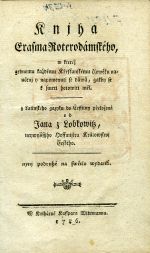 Kniha Erasma Roterodámského, w kteréž gednomu každému Křesťanskému člowěku naučenj y napomenutj se dáwá, gagby se k smrti hotowiti měl. - Erasmus Rotterodamus