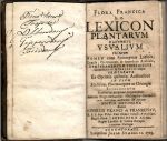 FLORA FRANCICA h. c. LEXICON PLANTARVM HACTENVS VSVALIVM Vbi earum NOMEN cum Synonimis Latinis, Graecis, Germanicis & interdum Arabicis, TEMPERAMENTVM VIRES ac VSVS GENERALIS & SPECIALIS atque PRAEPARATA Ex Optimis quibusq; Auctoribus IN VSVM Medicinae, Pharmacopoae ac Chirurgiae STUDIOSORVM Breviter ac perspicue proponuntur. Annexis Programmatibus Philologico-Botanicis cum Indicibus Auctorum et Rerum.  - Franck von Franckenau, Georg
