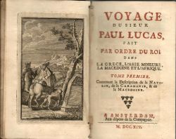 VOYAGE DU SIEUR PAUL LUCAS, FAIT PAR ORDRE DU ROI DANS LA GRECE, L´ASIE MUNEURE, LA MACEDOINE ET L´AFRIQUE. TOME PREMIER Contenant la Description de la NATOLIE, de la CARAMANIE, & de la MACEDONIE. TOME SECOND. Contenant la Description de JERUSALEM, de l´EGYPTE, & du FIOUME: avec un Memoire pour servir a l´Histoire de Tunis, depuis l´année 1684.