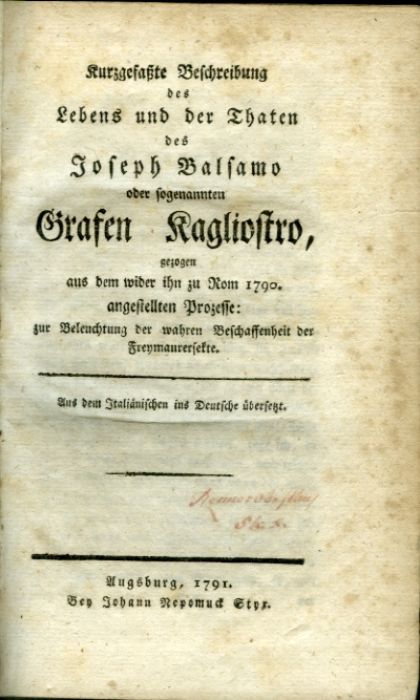 Kurzgefasste Beschreibung des Lebens und der Thaten des Joseph Balsamo oder sogenannten Grafen Kagliostro, gezogen aus dem wider ihn zu Rom 1790 angestellten Prozesse: zur Beleuchtung der wahren Beschaffenheit der Fraumaurersekte. Aus dem Italiänischen ins Deutsche übersetz.
