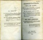DISSERTATION SUR LE CAFÉ; SON HISTORIQUE, SES PROPRIÉTÉS, et le Procédé pour en obtenir la boisson la plus agréable, la plus salutaire et la plus économique; ... SUIVIE DE SON ANALYSE; PAR CHARLES-LOUIS CADET, ... - Cadet-de-Vaux, Antoine-Alexis