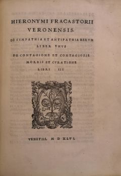 DE SYMPATHIA ET ANTIPATHIA RERVM LIBER VNVS DE CONTAGIONE ET CONTAGIOSIS MORBIS ET CVRATIONE LIBRI III.  