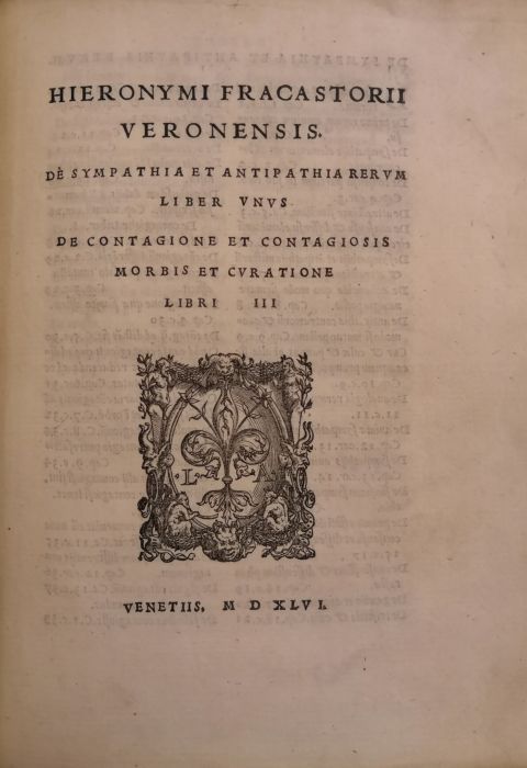 DE SYMPATHIA ET ANTIPATHIA RERVM LIBER VNVS DE CONTAGIONE ET CONTAGIOSIS MORBIS ET CVRATIONE LIBRI III.  
