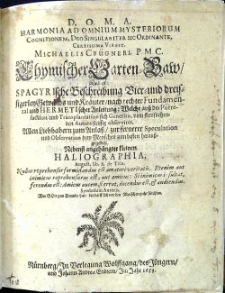 Chymischer Garten-Baw/ Das ist: SPAGYRIsche Beschreibung Vier- und dreissigerley Gewächs und Kräuter/ nach rechter Fundamental und HERMETIscher Anleitung: Welche auß der Putrefaction- und Transplantation sich Generirn, ... Nebenst angehängter kleinen HALIOGRAPHIA. ...